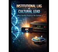 Institutional Lag vs Cultural Lead: When Reality Outpaces the System