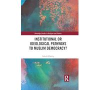Institutional or Ideological Pathways to Muslim Democracy?: Comparative Evidence from Indonesia and Pakistan