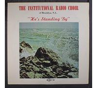 INSTITUTIONAL RADIO CHOIR - he's standing by