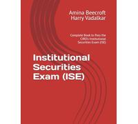 Institutional Securities Exam (ISE): Complete Book to Pass the CIRO's Institutional Securities Exam (ISE)