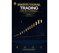Institutional Trading Encyclopedia (Volume 1): A Complete Guide to Advanced Trading Concepts, Strategies, and Market Structure