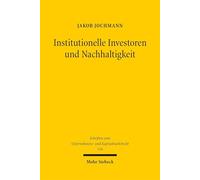 Institutionelle Investoren und Nachhaltigkeit: Rechtliche Möglichkeiten, Grenzen und Probleme des ESG-Stewardships in der börsennotierten Aktiengesellschaft