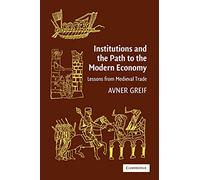 Institutions and the Path to the Modern Economy: Lessons from Medieval Trade