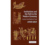 Institutions and the Path to the Modern Economy: Lessons from Medieval Trade