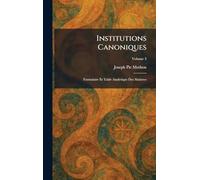 Institutions Canoniques: Formulaire Et Table Analytique Des Matieres
