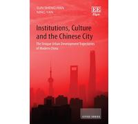 Institutions, Culture and the Chinese City: The Unique Urban Development Trajectories of Modern China