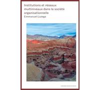 Institutions et réseaux multiniveaux dans la société organisationnelle: Réseaux multiniveaux et changements institutionnels