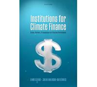 Institutions for Climate Finance: States, Markets, and Foundations for Effective Performance