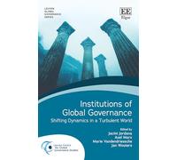 Institutions of Global Governance: Shifting Dynamics in a Turbulent World