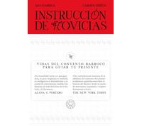 Instrucción de novicias: Vidas del convento barroco para guiar tu presente