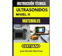INSTRUCCIÓN TÉCNICA DE ULTRASONIDOS UT: EXAMEN CERTIAND, Certificación END en sector materiales - Guía oficial de preparación: Manual completo para aprobar el examen de Ultrasonidos