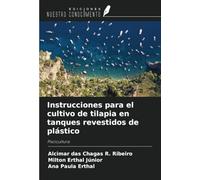 Instrucciones para el cultivo de tilapia en tanques revestidos de plástico: Piscicultura