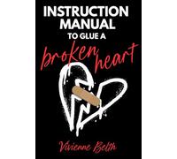 Instruction manual to glue a broken heart