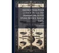 Instruction Pour L'usage Du Lacto-densimètre Suivie D'une Notice Sur Le Lait...