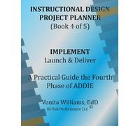 Instructional Design Project Planner: IMPLEMENT - Launch & Deliver