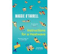 Instructions for a Heat Wave: Maggie O'Farrell