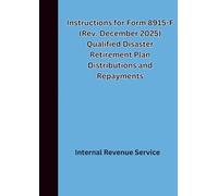Instructions for Form 8915-F (Rev. December 2025) Qualified Disaster Retirement Plan Distributions and Repayments