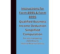 Instructions for Form 8995 & Form 8995 Qualified Business Income Deduction Simplified Computation: For use in preparing 2025 Returns