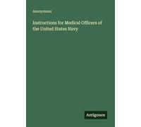 Instructions for Medical Officers of the United States Navy