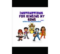 Instructions for Singing My Song: with the Harmonics