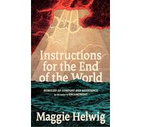 Instructions for the End of the World: Homilies for a Tumultuous Time