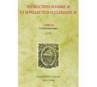 Instructionum fabricae et supellectilis ecclesiasticae. Libri II (1577) - ...