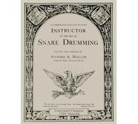Instructor in the Art of Drumming (Annotated): with Chapters on The Fife, The Bugle, and The Corps