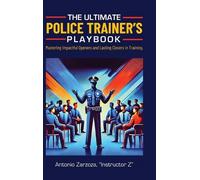 Instructor Z Antonio Zarz The Ultimate Police Trainer's Playb (Copertina rigida)