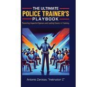 Instructor Z Antonio Zarz The Ultimate Police Trainer's Playb (Copertina rigida)