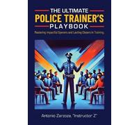 Instructor Z Antonio Zarzoza The Ultimate Police Trainer's Playbook (Tascabile)