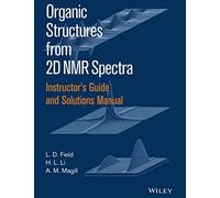 Instructor's Guide and Solutions Manual to Organic Structures from 2d Nmr Spectra