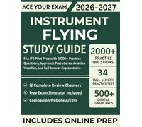 Instrument Flying Study Guide: FAA IFR Pilot Prep with 2,000+ Practice Questions, Approach Procedures, Aviation Weather, and Full Answer Explanations