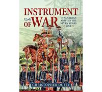Instrument of War: The Austrian Army in the Seven Years War (1)