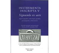 Instrumenta Inscripta V Signacula Ex Aere. Aspetti Epigrafici, Archeologici,
