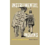 Instrumental Indians: John Dewey and Indigenous Schools