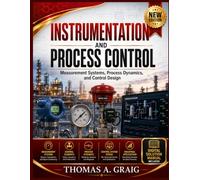 Instrumentation And Process Control: Measurement Systems, Process Dynamics, and Control Design