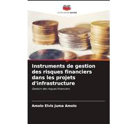 Instruments de gestion des risques financiers dans les projets d'infrastructure: Gestion des risques financiers