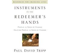 Paul David Tripp Instruments In the Redeemer's Hand (Tascabile)