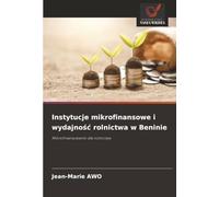 Instytucje mikrofinansowe i wydajność rolnictwa w Beninie: Mikrofinansowanie dla rolnictwa