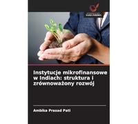 Instytucje mikrofinansowe w Indiach: struktura i zrównowa¿ony rozwój