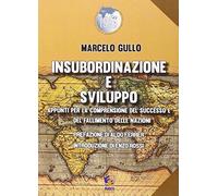 Insubordinazione e sviluppo. Appunti per la comprensione del successo e del fallimento delle nazioni