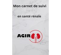 Insuffisance rénale: Mon carnet de suivi