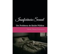 Insuficiência Sexual: Um Problema de Saúde Pública