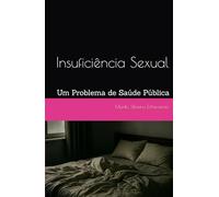Insuficiência Sexual: Um Problema de Saúde Pública