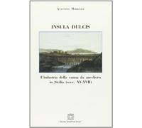 Insula dulcis. L'industria della canna da zucchero in Sicilia ( secc. XV- XVII)