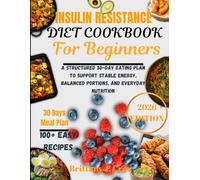 Insulin Resistance Diet Cookbook for Beginners 2026: A Structured 30-Day Eating Plan to Support Stable Energy, Balanced Portions, and Everyday Nutrition
