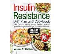 Insulin Resistance Diet Plan and Cookbook: 100+ Delicious Healthy Recipes with 60-Day Meal Plan to Manage Blood Sugar & Boost Metabolism
