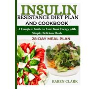 Insulin Resistance Diet Plan and Cookbook: A Complete Guide to Your Boost Energy with Simple, Delicious Meals