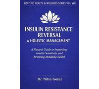 INSULIN RESISTANCE REVERSAL & Holistic Management: A Natural Guide to Improving Insulin Sensitivity and Restoring Metabolic Health
