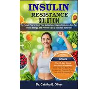 INSULIN RESISTANCE SOLUTION: The Proven Plan to Reset Your Metabolism, Balance Hormones, Burn Fat, Boost Energy, and Prevent Type 2 Diabetes Naturally